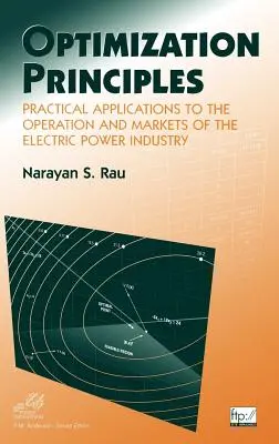 Az optimalizálás alapelvei: Gyakorlati alkalmazások a villamosenergia-ipar működésére és piacaira - Optimization Principles: Practical Applications to the Operation and Markets of the Electric Power Industry