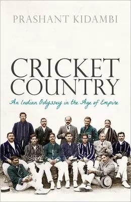 Tücsökország: Egy indiai Odüsszeia a birodalom korában - Cricket Country: An Indian Odyssey in the Age of Empire