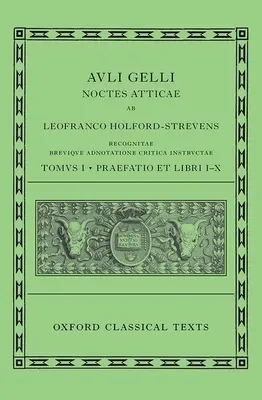 Aulus Gellius: Attikai éjszakák, Előszó és 1-10. könyvek (Auli Gelli Noctes Atticae: Praefatio Et Libri I-X) - Aulus Gellius: Attic Nights, Preface and Books 1-10 (Auli Gelli Noctes Atticae: Praefatio Et Libri I-X)