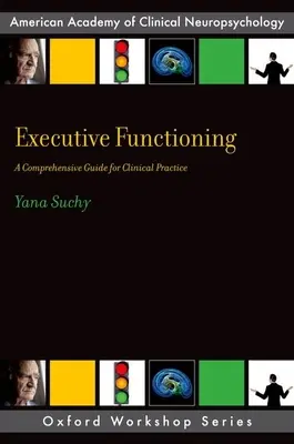 Végrehajtó funkciók: Átfogó útmutató a klinikai gyakorlathoz - Executive Functioning: A Comprehensive Guide for Clinical Practice