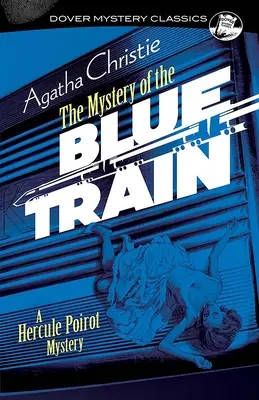 A kék vonat rejtélye: Egy Hercule Poirot-rejtély - The Mystery of the Blue Train: A Hercule Poirot Mystery