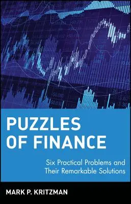 A pénzügyek rejtélyei: Hat gyakorlati probléma és figyelemre méltó megoldásaik - Puzzles of Finance: Six Practical Problems and Their Remarkable Solutions