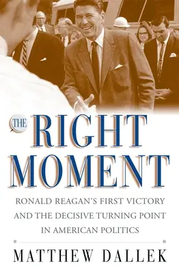 A megfelelő pillanat: Ronald Reagan első győzelme és az amerikai politika döntő fordulópontja - The Right Moment: Ronald Reagan's First Victory and the Decisive Turning Point in American Politics