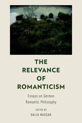 A romantika relevanciája: Essays on German Romantic Philosophy - The Relevance of Romanticism: Essays on German Romantic Philosophy