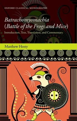 Batrachomyomachia (A békák és egerek csatája): Bevezetés, szöveg, fordítás és kommentár - Batrachomyomachia (Battle of the Frogs and Mice): Introduction, Text, Translation, and Commentary