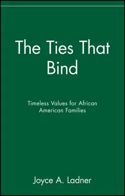 A kötelékek, amelyek összekötnek: Időtlen értékek afroamerikai családok számára - The Ties That Bind: Timeless Values for African American Families