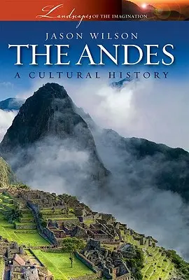 Az Andok: kultúrtörténet - The Andes: A Cultural History