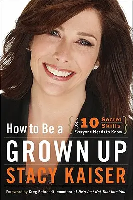 Hogyan legyünk felnőttek: A tíz titkos készség, amit mindenkinek tudnia kell - How to Be a Grown Up: The Ten Secret Skills Everyone Needs to Know