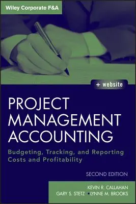 Projektmenedzsment számvitel: Költségek és jövedelmezőség költségvetése, nyomon követése és jelentése - Project Management Accounting: Budgeting, Tracking, and Reporting Costs and Profitability