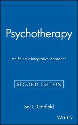 Pszichoterápia: Egy eklektikus-integratív megközelítés - Psychotherapy: An Eclectic-Integrative Approach