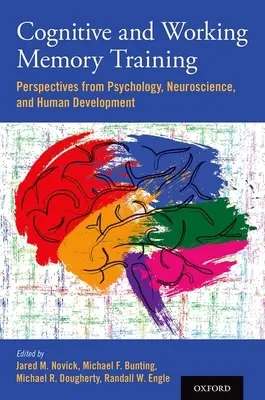 Kognitív és munkamemória tréning: A pszichológia, az idegtudomány és az emberi fejlődés perspektívái - Cognitive and Working Memory Training: Perspectives from Psychology, Neuroscience, and Human Development