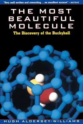 A legszebb molekula: A bakyball felfedezése - The Most Beautiful Molecule: The Discovery of the Buckyball