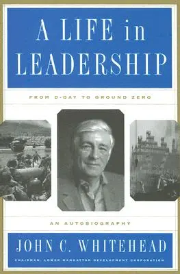 Egy élet a vezetésben: A D-naptól a Ground Zeróig: önéletrajz - A Life in Leadership: From D-Day to Ground Zero: An Autobiography