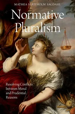 Normatív pluralizmus: Az erkölcsi és prudenciális okok közötti konfliktusok feloldása - Normative Pluralism: Resolving Conflicts Between Moral and Prudential Reasons