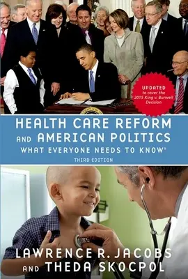 Az egészségügyi reform és az amerikai politika: kiadás: Amit mindenkinek tudnia kell, 3. kiadás - Health Care Reform and American Politics: What Everyone Needs to Know, 3rd Edition