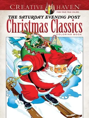 Creative Haven a Saturday Evening Post karácsonyi klasszikusai színezőkönyv - Creative Haven the Saturday Evening Post Christmas Classics Coloring Book