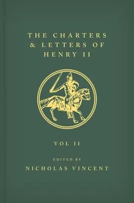 The Letters and Charters of Henry II, King of England 1154-1189 the Letters and Charters of Henry II, King of England 1154-1189: II. kötet - The Letters and Charters of Henry II, King of England 1154-1189 the Letters and Charters of Henry II, King of England 1154-1189: Volume II