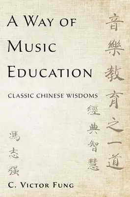 A zenei nevelés útja: Klasszikus kínai bölcsességek - A Way of Music Education: Classic Chinese Wisdoms