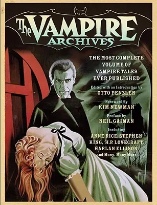 A vámpírok archívuma: A valaha megjelent vámpírmesék legteljesebb kötete - The Vampire Archives: The Most Complete Volume of Vampire Tales Ever Published