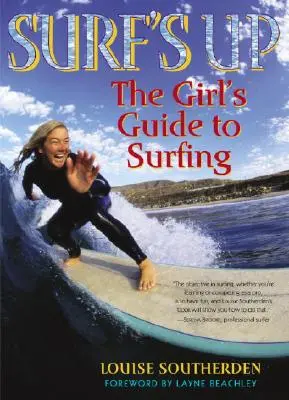 Surf's Up: A szörfözés lányos útmutatója - Surf's Up: The Girl's Guide to Surfing