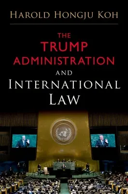 A Trump-kormányzat és a nemzetközi jog - The Trump Administration and International Law