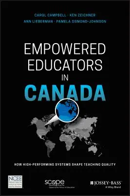 Empowered Educators in Canada: Hogyan alakítják a magasan teljesítő rendszerek a tanítás minőségét? - Empowered Educators in Canada: How High-Performing Systems Shape Teaching Quality