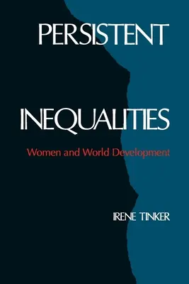 Állandósult egyenlőtlenségek: Nők és a világfejlesztés - Persistent Inequalities: Women and World Development