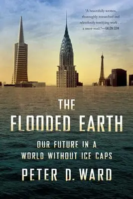 Az elárasztott Föld: Jövőnk a jégsapkák nélküli világban - The Flooded Earth: Our Future in a World Without Ice Caps