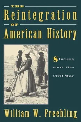 Az amerikai történelem újbóli integrálása: A rabszolgaság és a polgárháború - The Reintegration of American History: Slavery and the Civil War