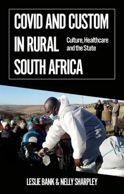 Covid és szokás a vidéki Dél-Afrikában: Kultúra, egészségügy és az állam - Covid and Custom in Rural South Africa: Culture, Healthcare and the State