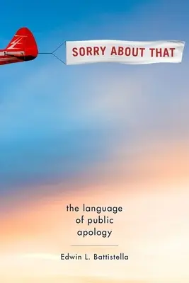 Bocsánat emiatt: A nyilvános bocsánatkérés nyelve - Sorry about That: The Language of Public Apology