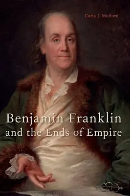 Benjamin Franklin és a birodalom végei - Benjamin Franklin and the Ends of Empire