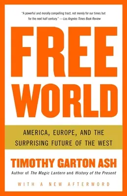 Szabad világ: Amerika, Európa és a Nyugat meglepő jövője - Free World: America, Europe, and the Surprising Future of the West