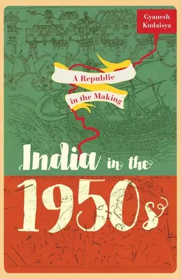 Egy készülő köztársaság: India az 1950-es években - A Republic in the Making: India in the 1950s