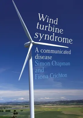 Szélturbina-szindróma: Egy kommunikált betegség - Wind Turbine Syndrome: A Communicated Disease