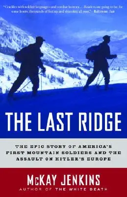 Az utolsó gerinc: Amerika első hegyi katonáinak és a hitleri Európa elleni támadásnak a története - The Last Ridge: The Epic Story of America's First Mountain Soldiers and the Assault on Hitler's Europe