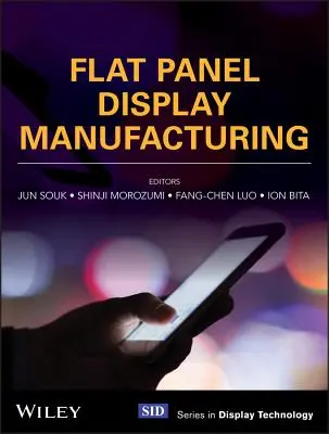 Lapos képernyő gyártása - Flat Panel Display Manufacturing