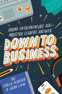 Le az üzlethez: 51 iparági vezető osztja meg gyakorlati tanácsait a fiatal vállalkozóvá váláshoz - Down to Business: 51 Industry Leaders Share Practical Advice on How to Become a Young Entrepreneur