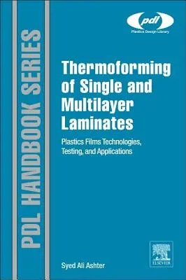 Egy- és többrétegű rétegelt lemezek hőformázása: Műanyag fóliák technológiái, vizsgálata és alkalmazásai - Thermoforming of Single and Multilayer Laminates: Plastic Films Technologies, Testing, and Applications