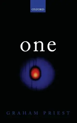 Egy: A valóság és részei egységének vizsgálata, beleértve az egyedi tárgyat, amely a Semmi - One: Being an Investigation Into the Unity of Reality and of Its Parts, Including the Singular Object Which Is Nothingness