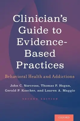 Klinikusok útmutatója a bizonyítékokon alapuló gyakorlatokhoz: Viselkedési egészség és függőségek - Clinician's Guide to Evidence-Based Practices: Behavioral Health and Addictions