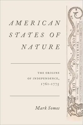 Az amerikai természeti állapotok: A függetlenség eredete, 1761-1775 - American States of Nature: The Origins of Independence, 1761-1775