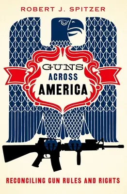 Guns Across America: A fegyverekre vonatkozó szabályok és jogok összeegyeztetése - Guns Across America: Reconciling Gun Rules and Rights