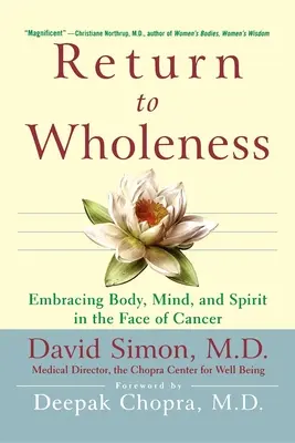 Visszatérés a teljességhez: A test, az elme és a lélek átölelése a rákos megbetegedésekkel szemben - Return to Wholeness: Embracing Body, Mind, and Spirit in the Face of Cancer