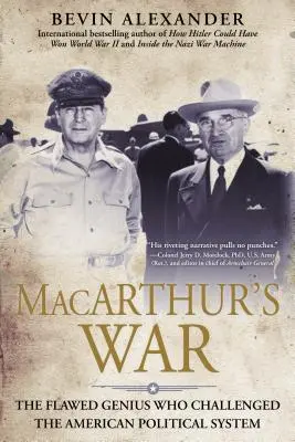 Macarthur háborúja: A hibás zseni, aki kihívást jelentett az amerikaiaknak - Macarthur's War: The Flawed Genius Who Challenged the American