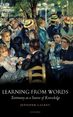 Tanulás a szavakból: A tanúvallomás mint a tudás forrása - Learning from Words: Testimony as a Source of Knowledge