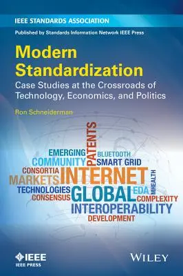 Modern szabványosítás: Esettanulmányok a technológia, a gazdaság és a politika kereszteződésében - Modern Standardization: Case Studies at the Crossroads of Technology, Economics, and Politics