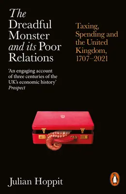 A rettentő szörnyeteg és szegényes rokonai: Adózás, költekezés és az Egyesült Királyság, 1707-2021 - The Dreadful Monster and Its Poor Relations: Taxing, Spending and the United Kingdom, 1707-2021