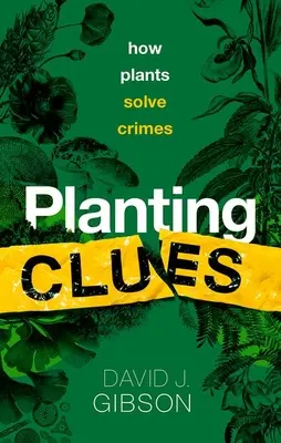 Planting Clues: Hogyan oldják meg a növények a bűncselekményeket - Planting Clues: How Plants Solve Crimes