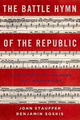 A köztársaság harci himnusza: A dal, amely tovább menetel életrajza - Battle Hymn of the Republic: A Biography of the Song That Marches on